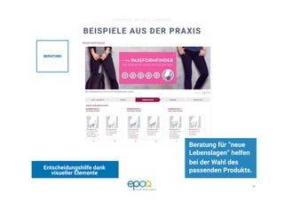16 
CUSTOMER DRIVEN E-COMMERCE
BEISPIELE AUS DER PRAXIS
Beratung für “neue
Lebenslagen” helfen
bei der Wahl des
passenden Produkts.
Entscheidungshilfe dank
visueller Elemente
BERATUNG
 