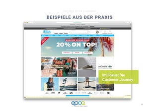 32 
CUSTOMER DRIVEN E-COMMERCE
BEISPIELE AUS DER PRAXIS
Im Fokus: Die
Customer Journey
 