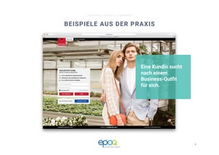 8 
CUSTOMER DRIVEN E-COMMERCE
BEISPIELE AUS DER PRAXIS
Eine Kundin sucht
nach einem
Business-Outﬁt
für sich. 
 