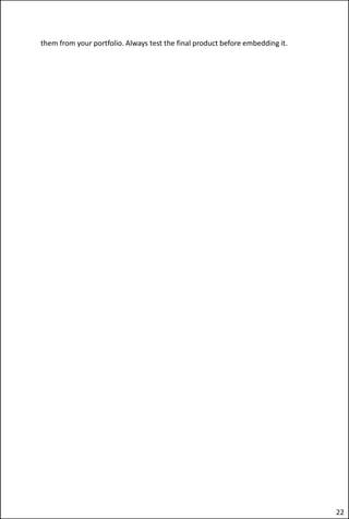 them from your portfolio. Always test the final product before embedding it.
22
 