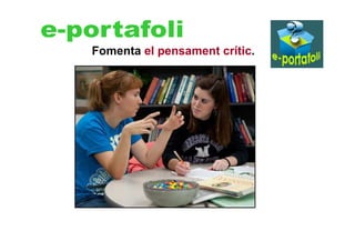 Fomenta el pensament crític.
 