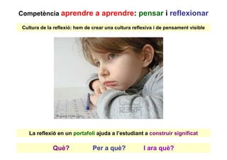 Competència aprendre a aprendre: pensar i reflexionar

Cultura de la reflexió: hem de crear una cultura reflexiva i de pensament visible




   La reflexió en un portafoli ajuda a l’estudiant a construir significat

             Què?              Per a què?            I ara què?
 