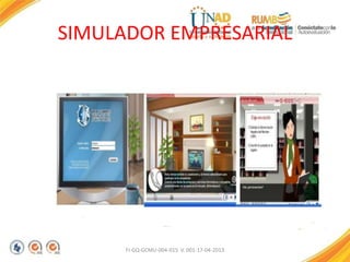 SIMULADOR EMPRESARIAL
FI-GQ-GCMU-004-015 V. 001-17-04-2013
 