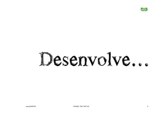 Desenvolve…
www.joaoleal.net      Formador: João José Leal   11
 