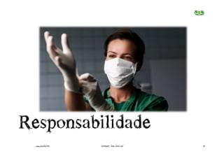 Responsabilidade
  www.joaoleal.net   Formador: João José Leal   13
 