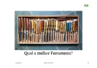 Qual€a€melhor€Ferramenta?
www.joaoleal.net             Formador: João José Leal   28
 