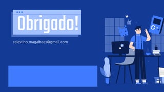 CREDITS: This presentation template was created by Slidesgo, including
icons by Flaticon, infographics & images by Freepik and illustrations by
Stories
Please keep this slide for attribution
Obrigado!
celestino.magalhaes@gmail.com
 