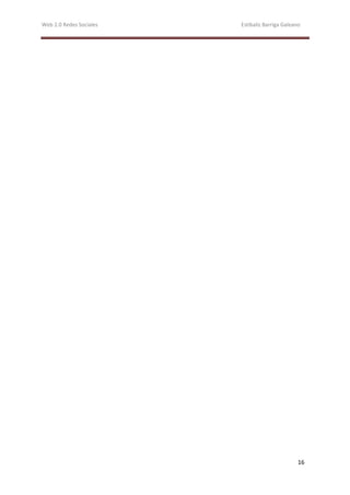 Web 2.0 Redes Sociales   Estíbaliz Barriga Galeano




                                                16
 