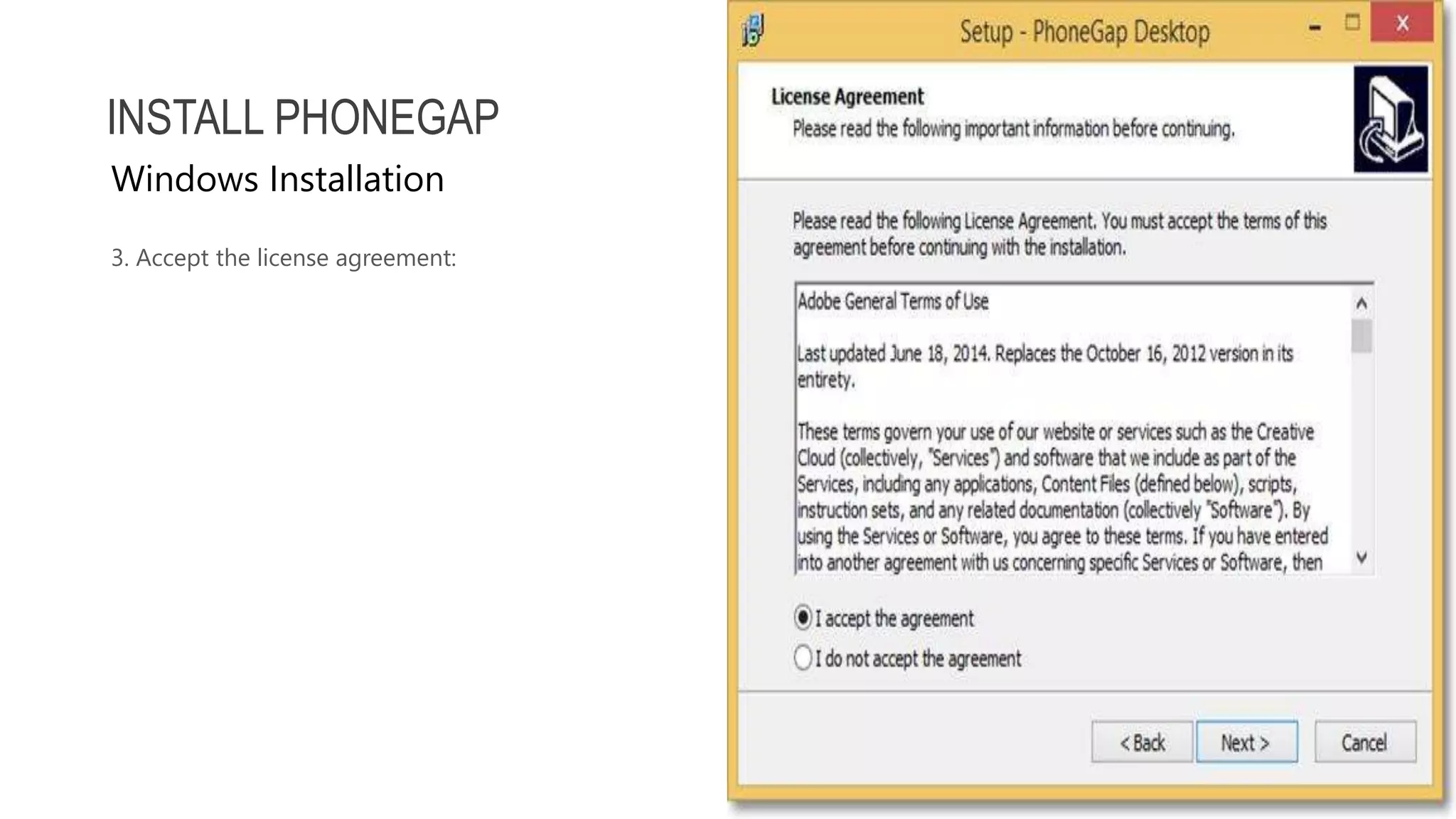 3. Accept the license agreement: INSTALL PHONEGAP Windows Installation 
