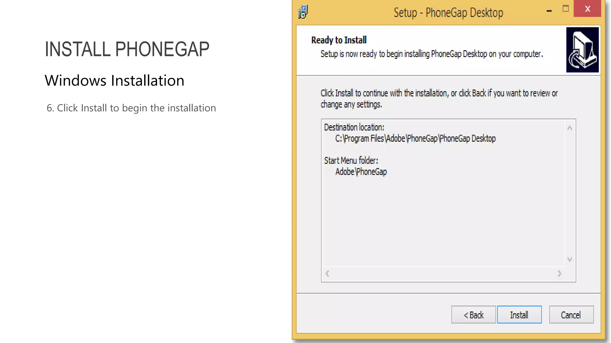 6. Click Install to begin the installation INSTALL PHONEGAP Windows Installation 