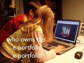 who owns the  e-portfolio e-portfolio 