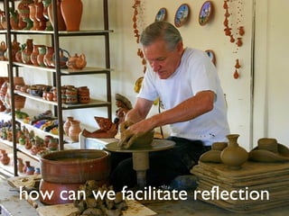 how can we facilitate reflection 