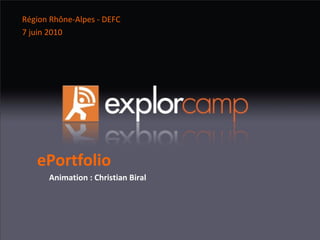 ePortfolio Animation : Christian Biral Région Rhône-Alpes - DEFC 7 juin 2010 