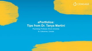 Psychology Professor, Brock University
St. Catharines, Canada
ePortfolios:
Tips from Dr. Tanya Martini
 