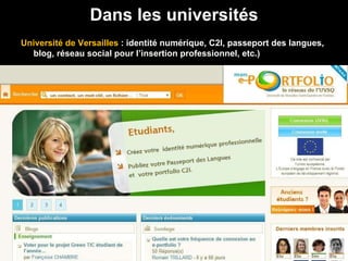 Dans les universités Université de Versailles  : identité numérique, C2I, passeport des langues, blog, réseau social pour l’insertion professionnel, etc.) 