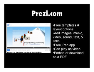 Present.me 
• Upload Powerpoint, PDF, Excel, Word, Google Docs, Open Office 
• Record a video using your webcam 
• Embed 
 