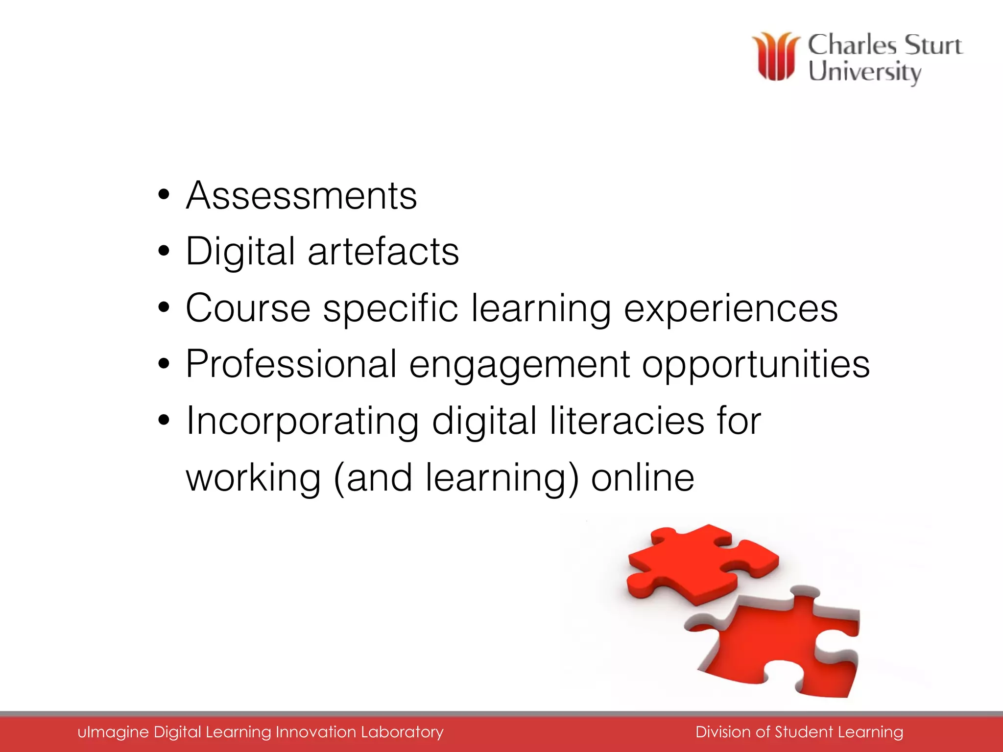• Assessments
• Digital artefacts
• Course speciﬁc learning experiences
• Professional engagement opportunities
• Incorporating digital literacies for  
working (and learning) online
uImagine Digital Learning Innovation Laboratory	 Division of Student Learning	
 
