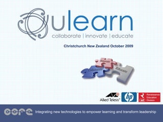 Christchurch New Zealand October 2009 Integrating new technologies to empower learning and transform leadership 