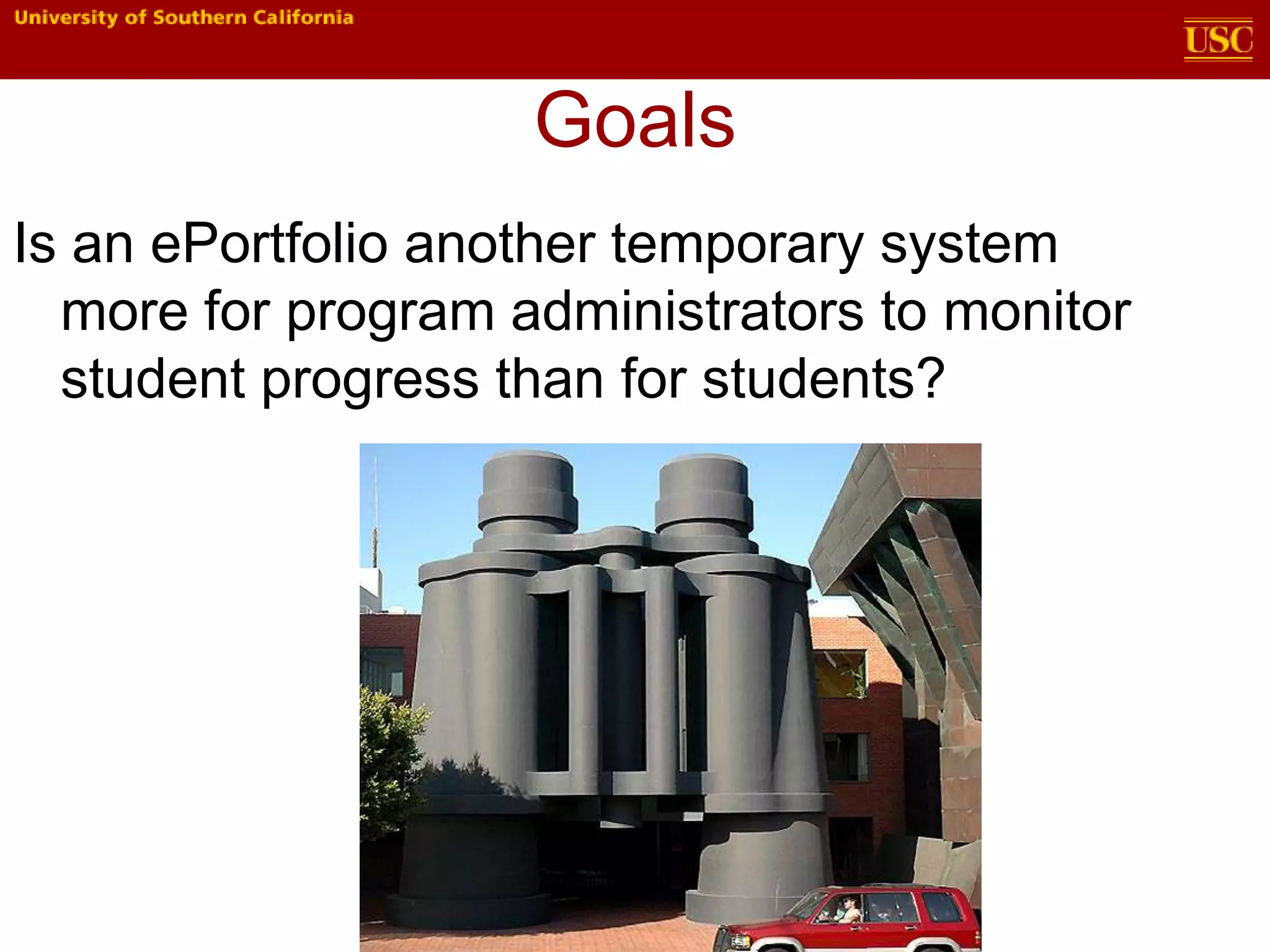 GoalsIs an ePortfolio another temporary system more for program administrators to monitor student progress than for students?