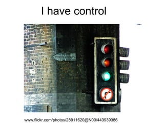 I have control www.flickr.com/photos/28911620@N00/443939386  