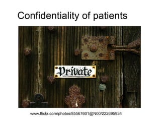 Confidentiality of patients www.flickr.com/photos/85567601@N00/222695934  