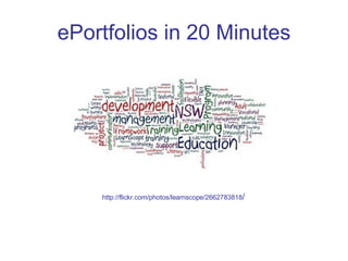 ePortfolios in 20 Minutes http://flickr.com/photos/learnscope/2662783818 / 