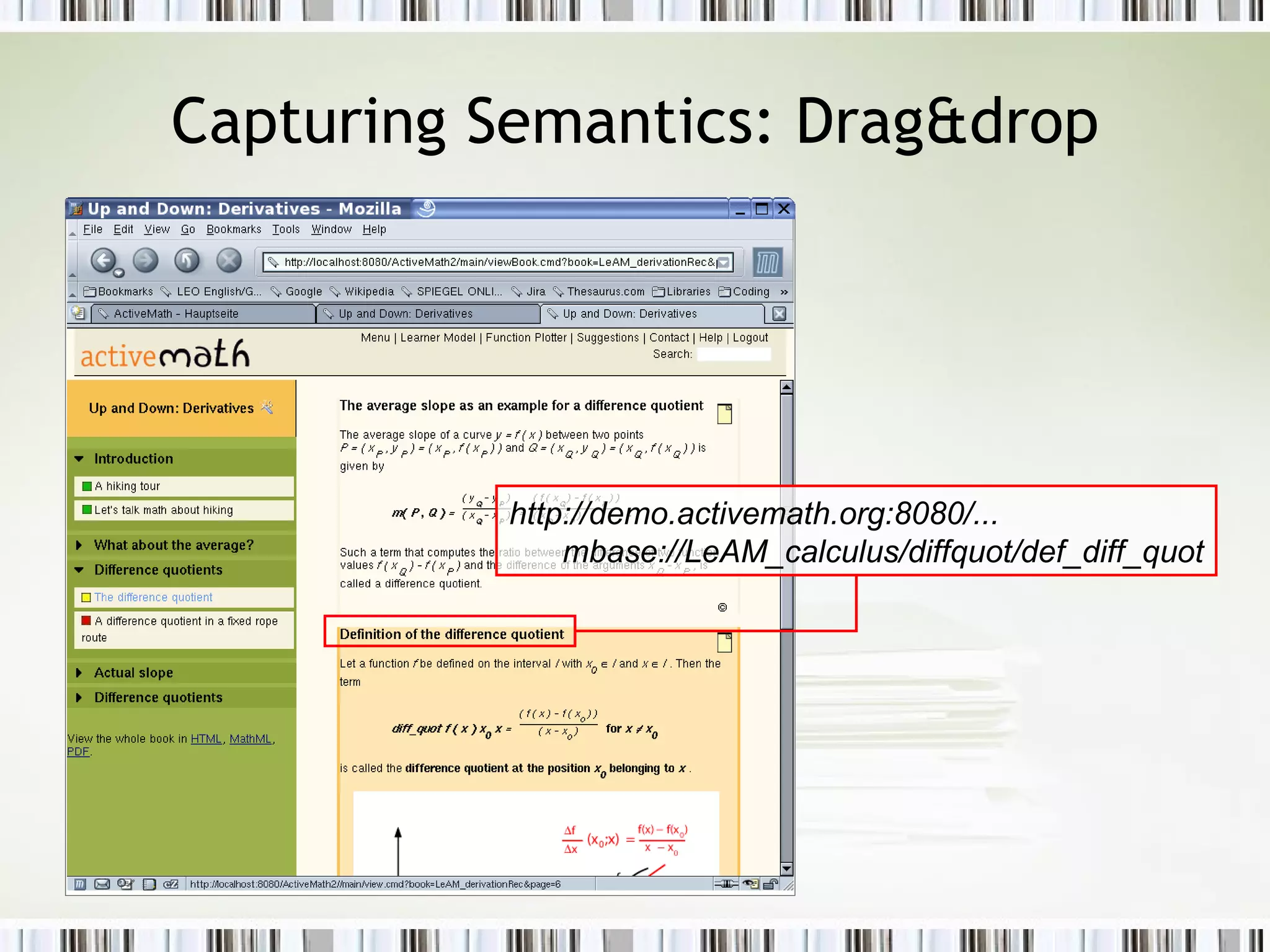 Capturing Semantics: Drag&drop http://demo.activemath.org:8080/... mbase://LeAM_calculus/diffquot/def_diff_quot 