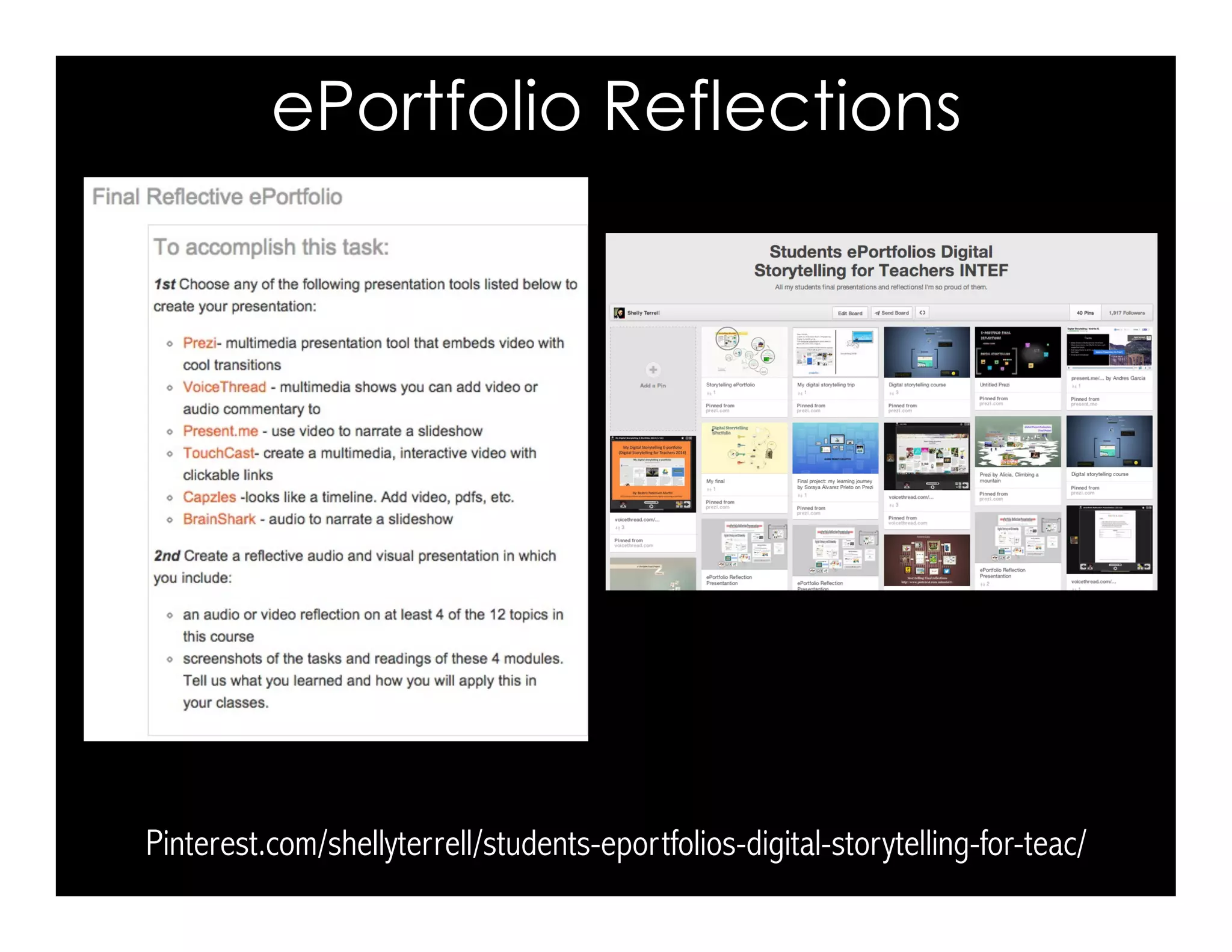 ePortfolio Reflections
Pinterest.com/shellyterrell/students-eportfolios-digital-storytelling-for-teac/
 