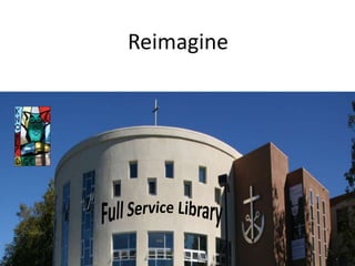 ReimagineFull Service Library
