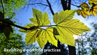 Revisiting e-portfolio practices
 