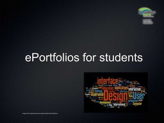 ePortfolios for students Image: http://creativecommons.org/licenses/by-sa/2.0/deed.en 