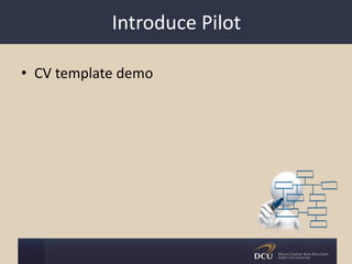 Introduce Pilot
• CV template demo
 
