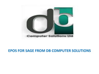 EPOS FOR SAGE FROM DB COMPUTER SOLUTIONS
 