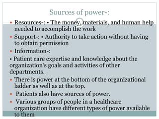 Sources of power-:
 Resources-: • The money, materials, and human help
needed to accomplish the work
 Support-: • Author...