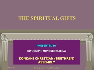 06/16/09 THE SPIRITUAL GIFTS PRESENTED BY JOY JOSEPH  MUNDUKOTTACKAL KONKANI CHRISTIAN (BRETHREN) ASSEMBLY 
