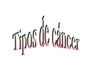 Tipos de cáncer 