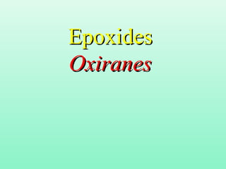 EpoxidesEpoxides
OxiranesOxiranes
 