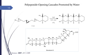 15
Polyepoxide-Opening Cascades Promoted by Water
Science. 2007, 317, 1189
 