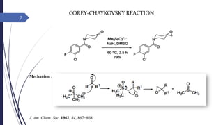 7
J. Am. Chem. Soc. 1962, 84, 867−868
COREY-CHAYKOVSKY REACTION
Mechanism :
 
