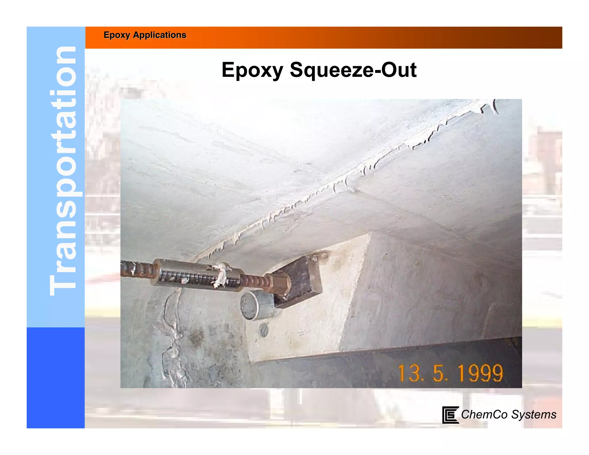 Epoxy Applications



Transportation                        Epoxy Squeeze-Out




                                                          ChemCo Systems
 