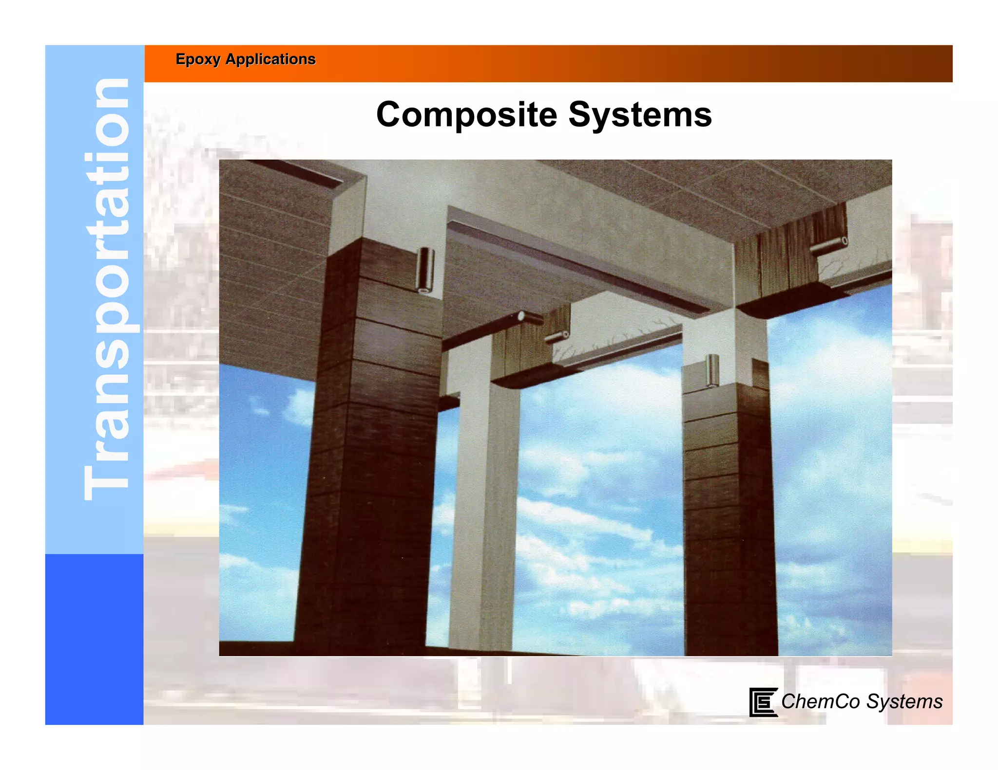 Epoxy Applications



Transportation                        Composite Systems




                                                          ChemCo Systems
 