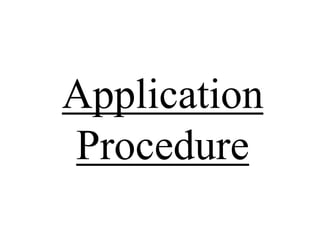 Application 
Procedure 
 