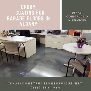 EPOXY
COATING FOR
GARAGE FLOORS IN
ALBANY
D E N A L I C O N S T R U C T I O N S E R V I C E S . N E T .
( 5 1 8 ) 5 8 3 - 1 9 6 0
DENALI
CONSTRUCTIO
N SERVICES
 