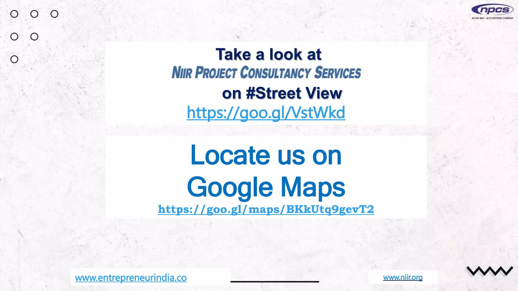Take a look at
on #Street View
https://goo.gl/VstWkd
www.entrepreneurindia.co
Locate us on
Google Maps
https://goo.gl/maps/BKkUtq9gevT2
www.niir.org
 