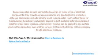 www.entrepreneurindia.co
Visit this Page for More Information: Start a Business in
Epoxy Resin Industry
 