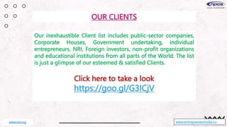www.entrepreneurindia.co
Our inexhaustible Client list includes public-sector companies,
Corporate Houses, Government undertaking, individual
entrepreneurs, NRI, Foreign investors, non-profit organizations
and educational institutions from all parts of the World. The list
is just a glimpse of our esteemed & satisfied Clients.
Click here to take a look
https://goo.gl/G3ICjV
OUR CLIENTS
www.niir.org
 