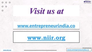 Visit us at
www.entrepreneurindia.co
www.entrepreneurindia.co
www.niir.org
www.niir.org
 