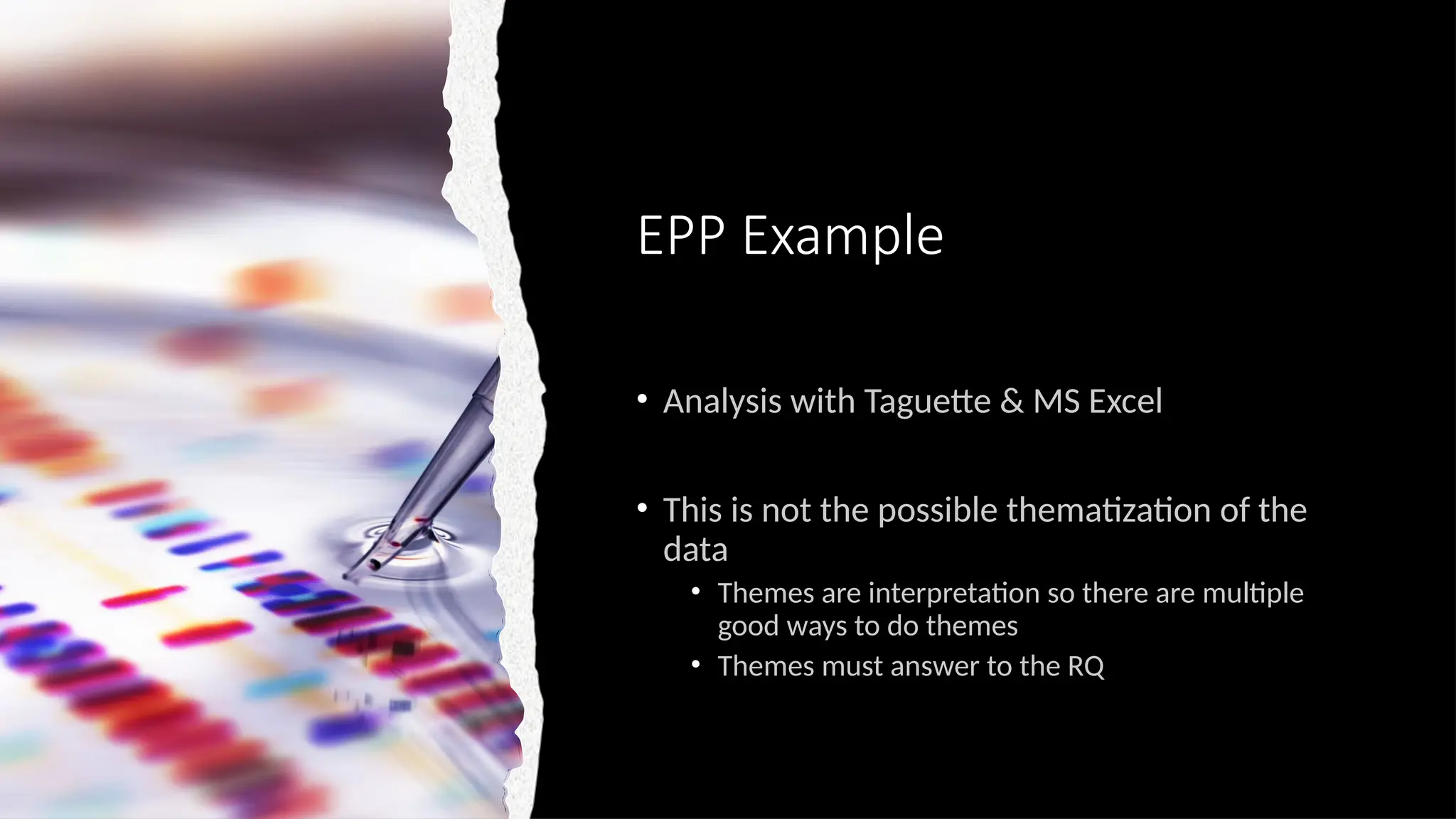 EPP Example
• Analysis with Taguette & MS Excel
• This is not the possible thematization of the
data
• Themes are interpretation so there are multiple
good ways to do themes
• Themes must answer to the RQ
 