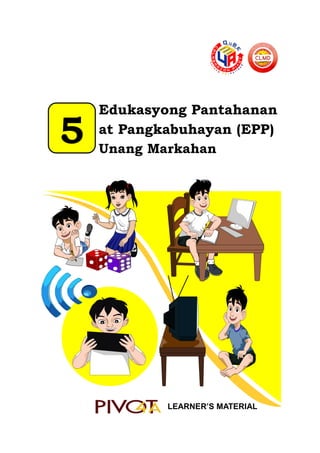 5
Edukasyong Pantahanan
at Pangkabuhayan (EPP)
Unang Markahan
LEARNER’S MATERIAL
 
