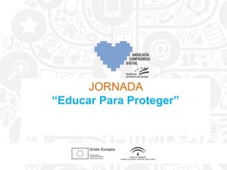 JORNADA
“Educar Para Proteger”
 